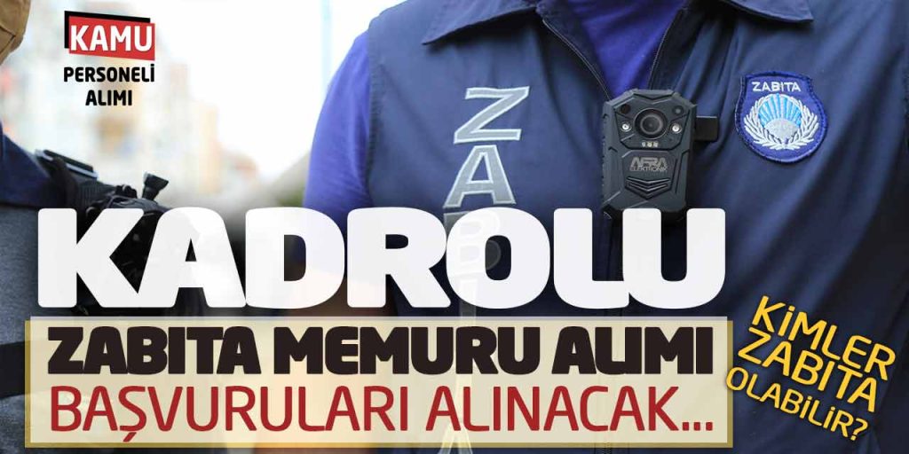 Kadrolu Zabıta Memuru Alımı Başvuruları Alınacak