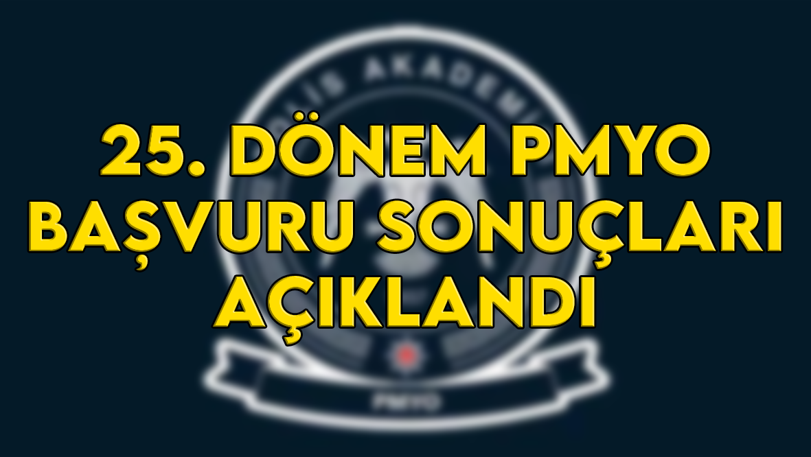25. Dönem PMYO başvuru sonuçları açıklandı