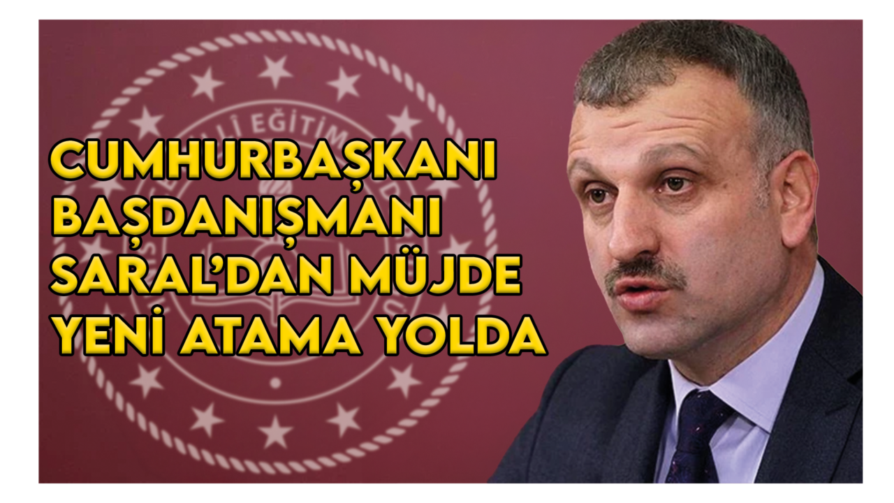 Cumhurbaşkanı Başdanışmanı Saral’dan müjde: Yeni öğretmen atamaları yolda
