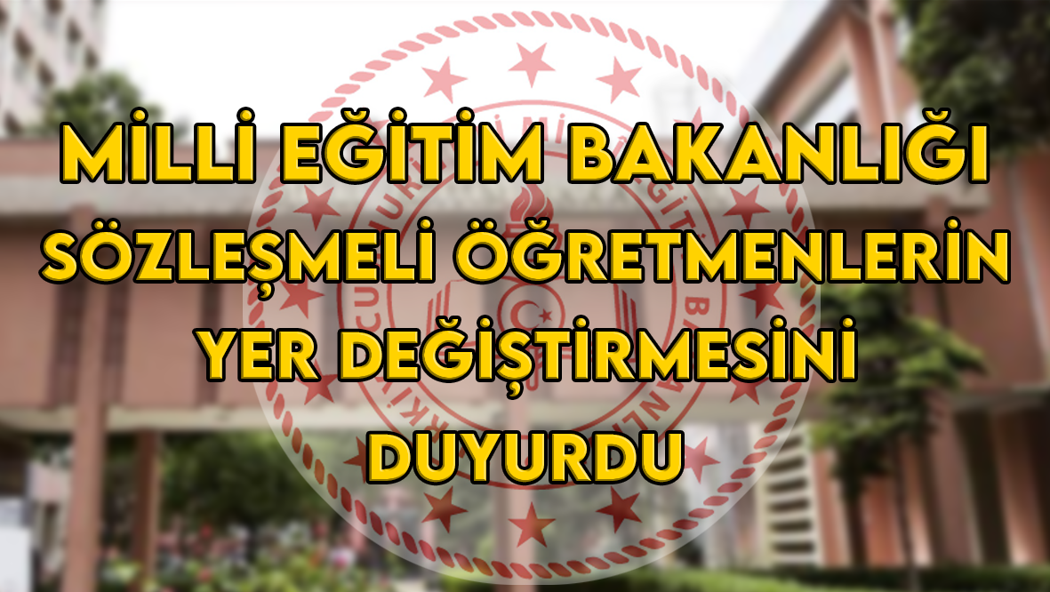 MEB’den sözleşmeli öğretmenlerin iller arası yer değiştirme duyurusu
