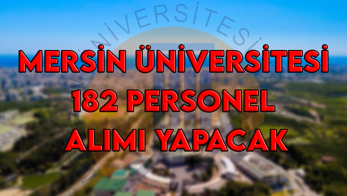 Mersin Üniversitesi 182 personel alımı yapacak